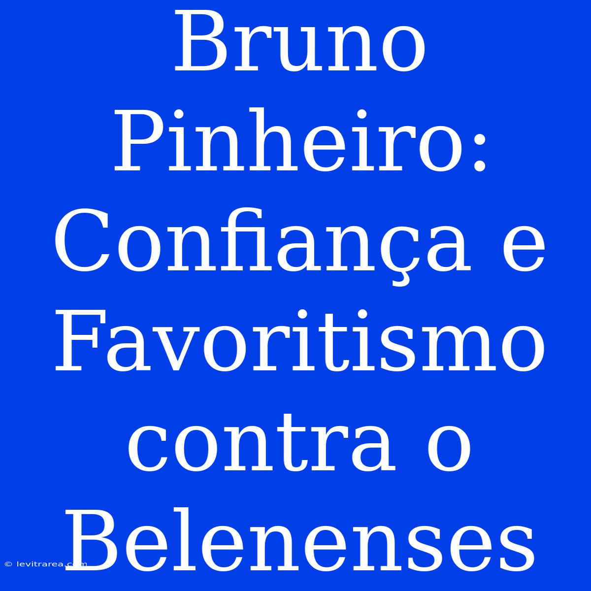 Bruno Pinheiro: Confiança E Favoritismo Contra O Belenenses