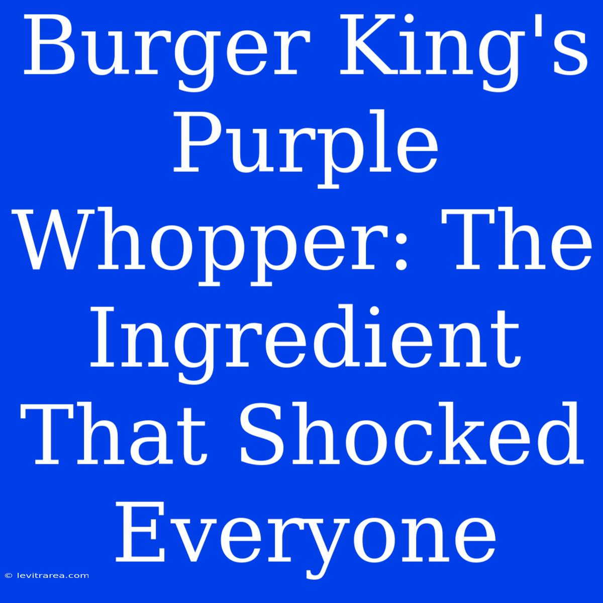 Burger King's Purple Whopper: The Ingredient That Shocked Everyone