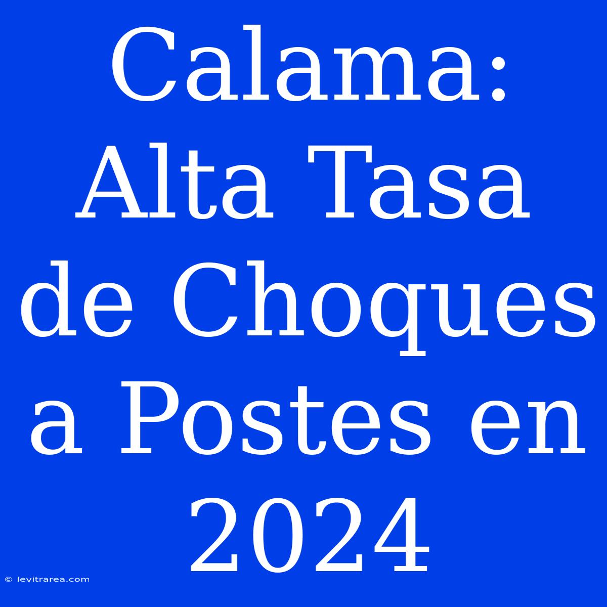 Calama: Alta Tasa De Choques A Postes En 2024