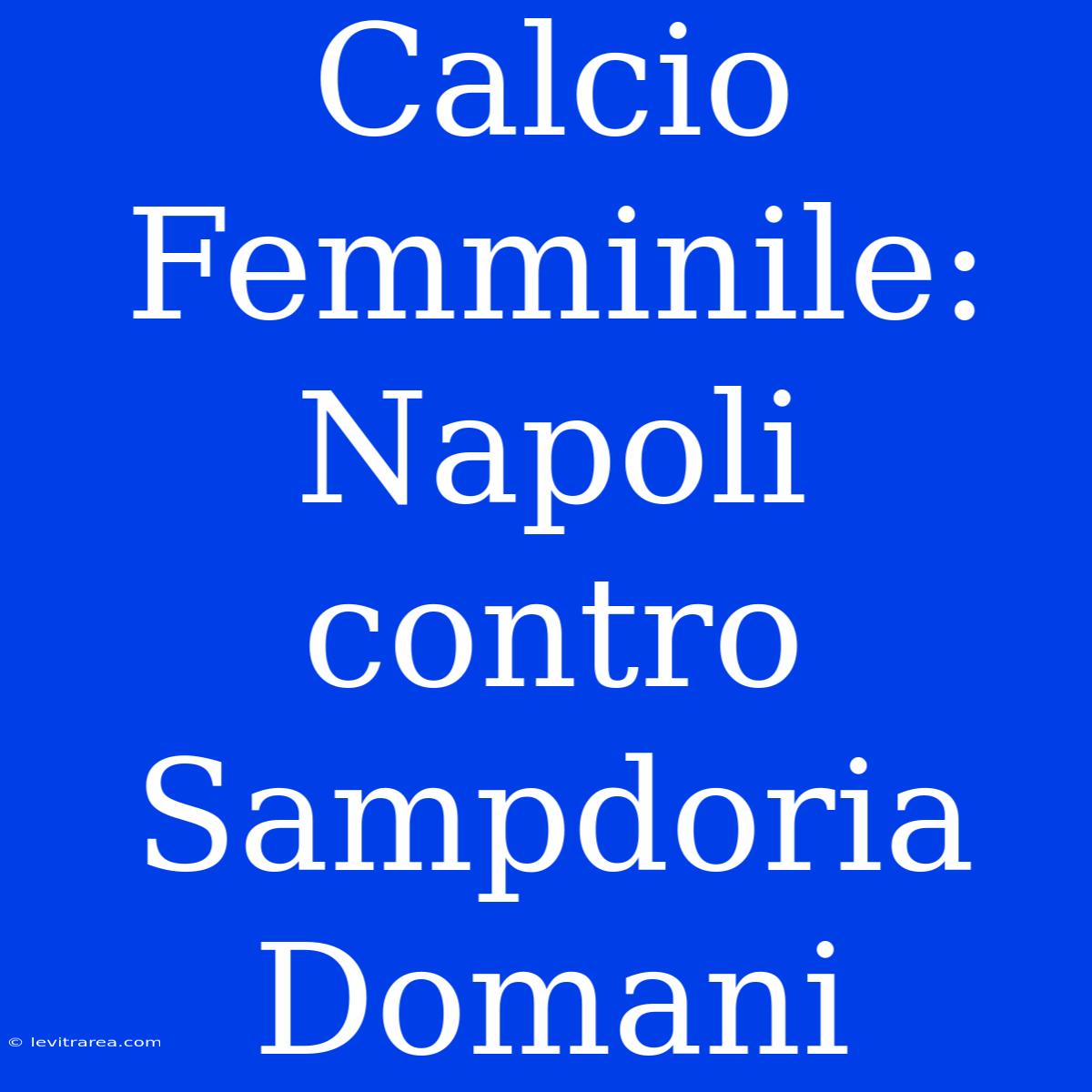 Calcio Femminile: Napoli Contro Sampdoria Domani