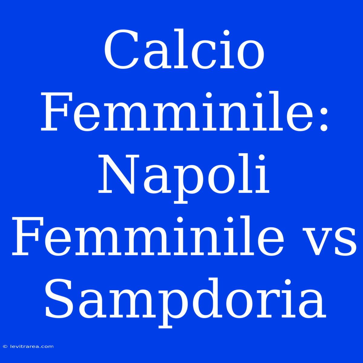 Calcio Femminile: Napoli Femminile Vs Sampdoria