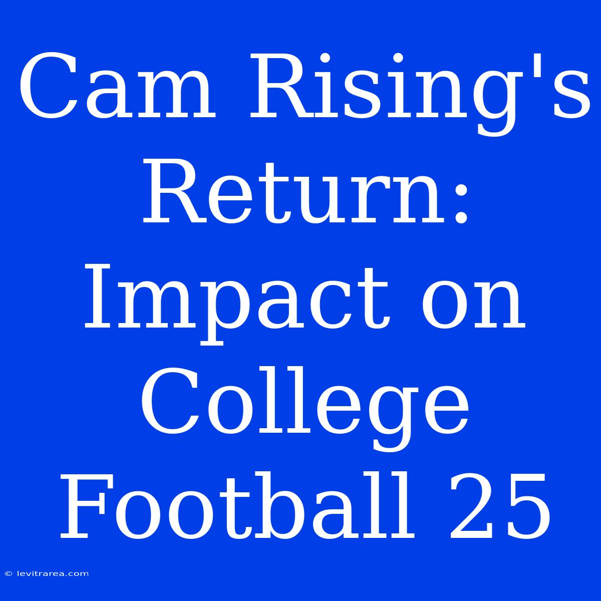 Cam Rising's Return: Impact On College Football 25