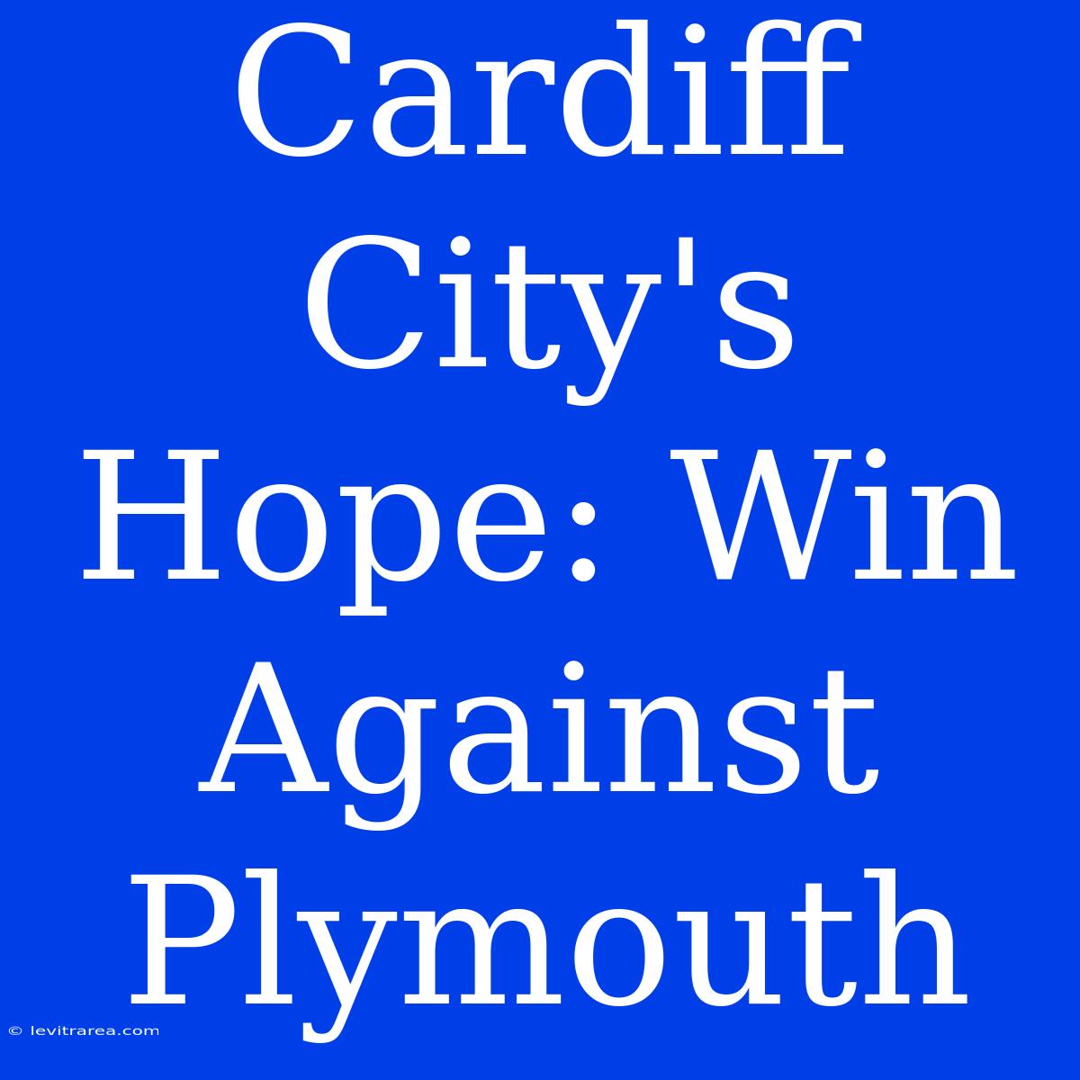 Cardiff City's Hope: Win Against Plymouth