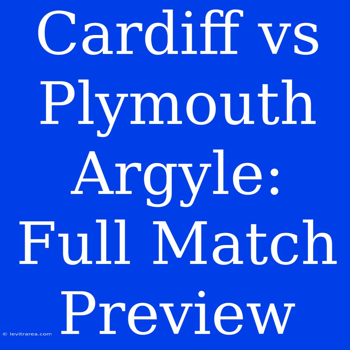 Cardiff Vs Plymouth Argyle: Full Match Preview