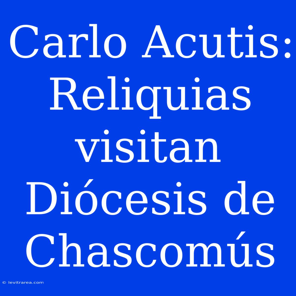 Carlo Acutis: Reliquias Visitan Diócesis De Chascomús