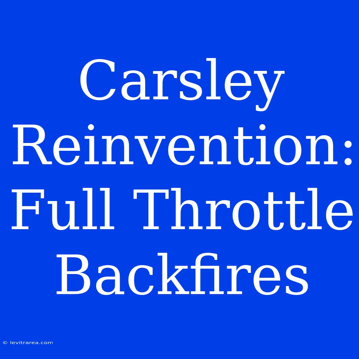 Carsley Reinvention: Full Throttle Backfires