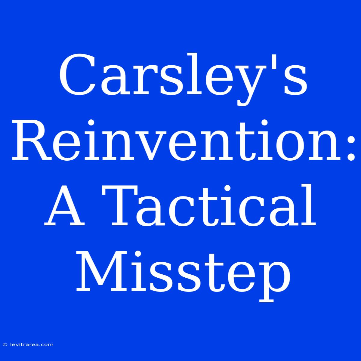 Carsley's Reinvention: A Tactical Misstep