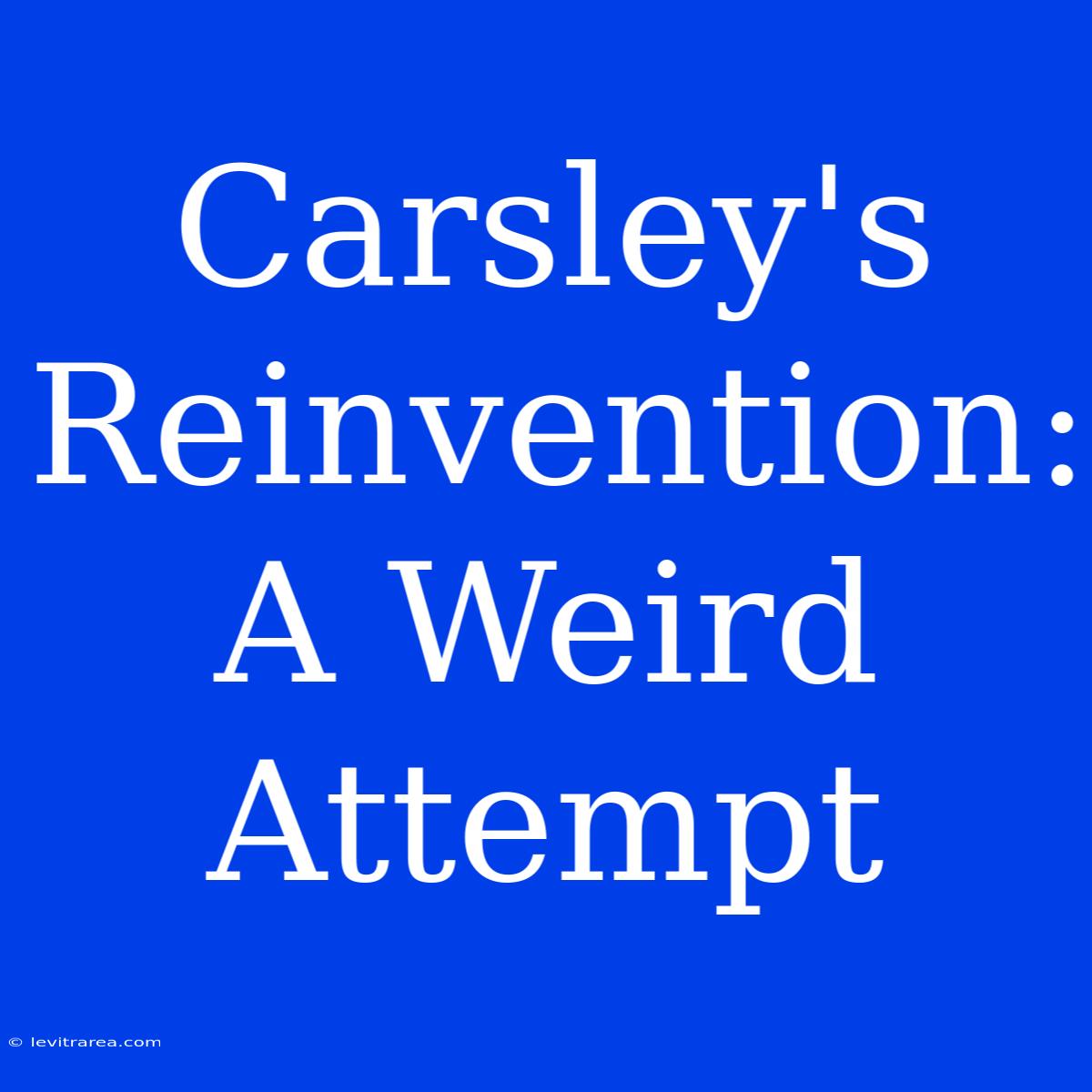 Carsley's Reinvention: A Weird Attempt