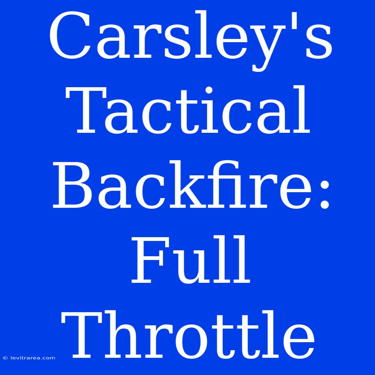 Carsley's Tactical Backfire: Full Throttle