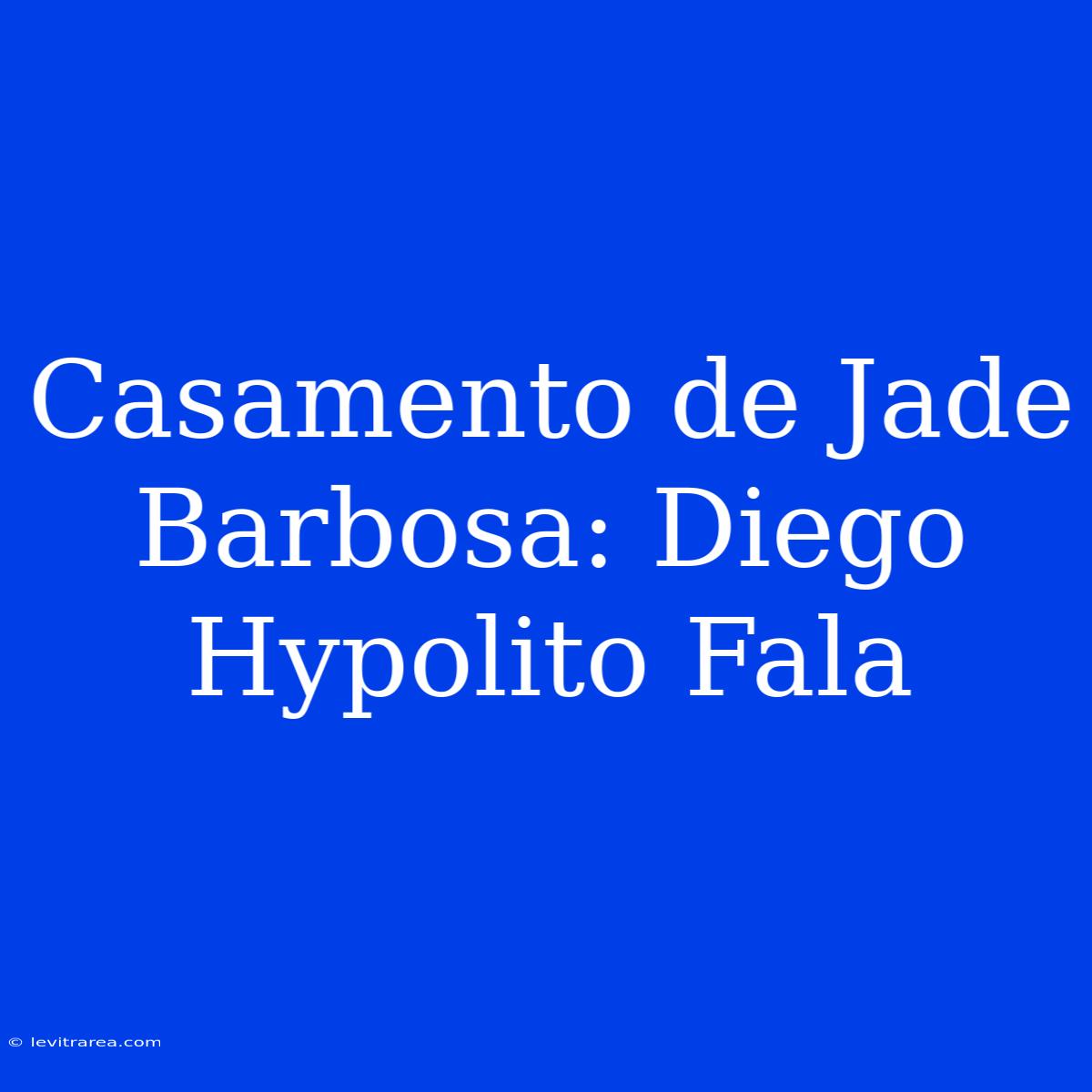 Casamento De Jade Barbosa: Diego Hypolito Fala 