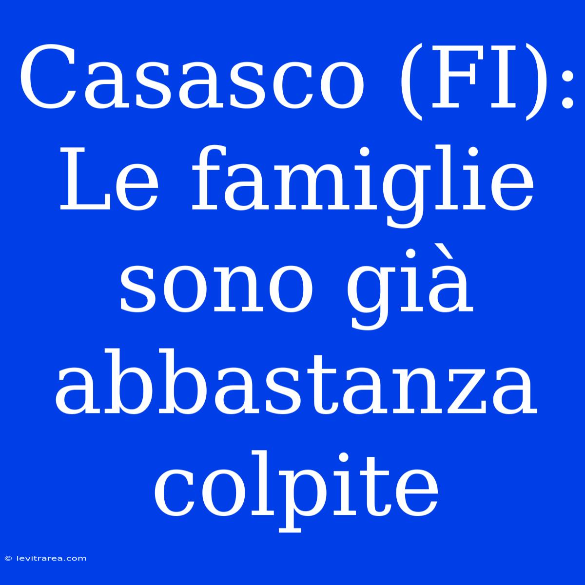 Casasco (FI): Le Famiglie Sono Già Abbastanza Colpite