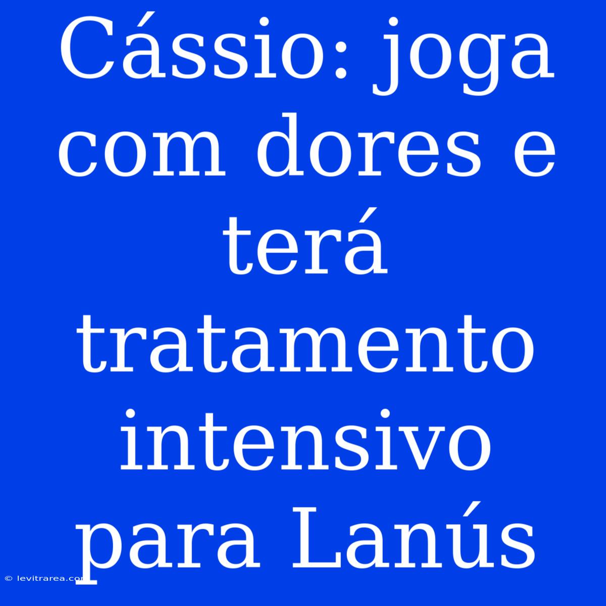 Cássio: Joga Com Dores E Terá Tratamento Intensivo Para Lanús