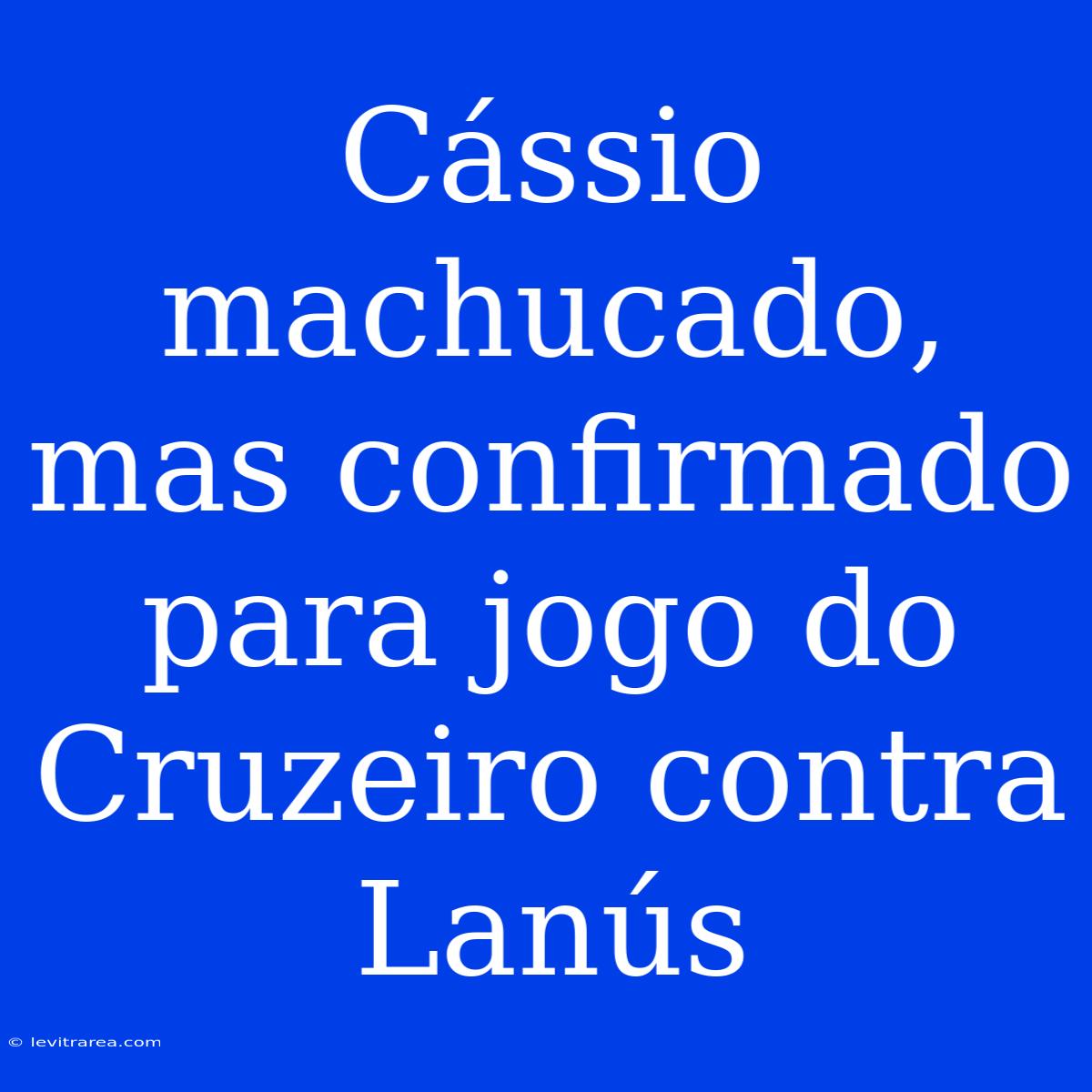 Cássio Machucado, Mas Confirmado Para Jogo Do Cruzeiro Contra Lanús