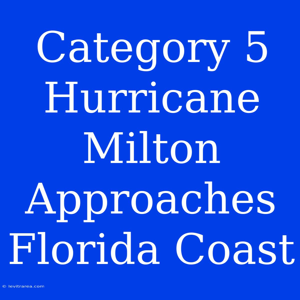 Category 5 Hurricane Milton Approaches Florida Coast