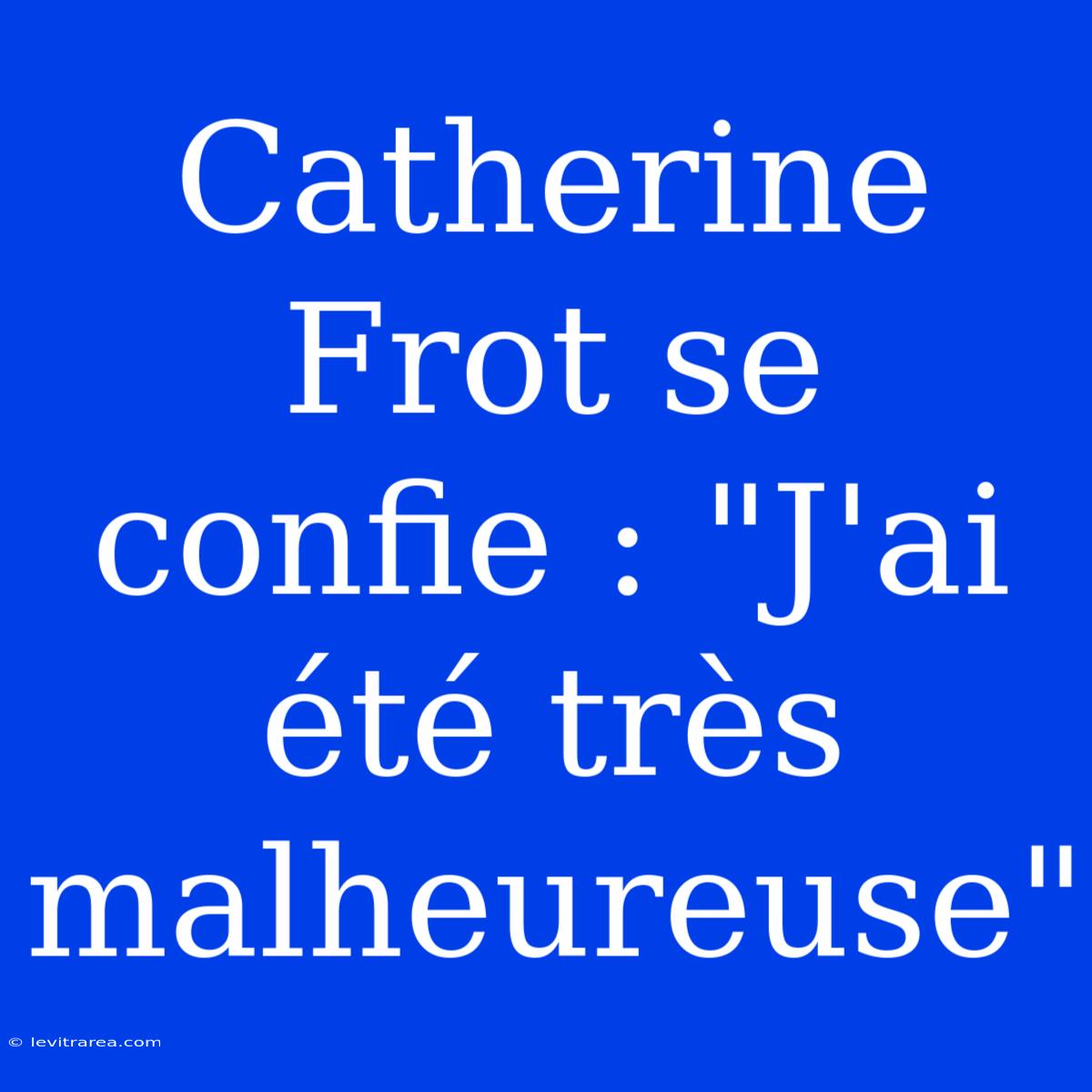 Catherine Frot Se Confie : 