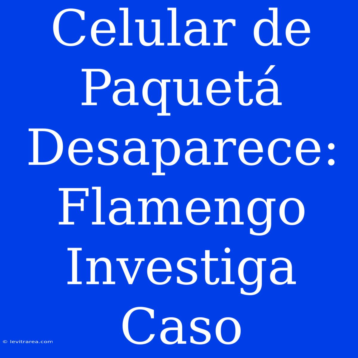 Celular De Paquetá Desaparece: Flamengo Investiga Caso