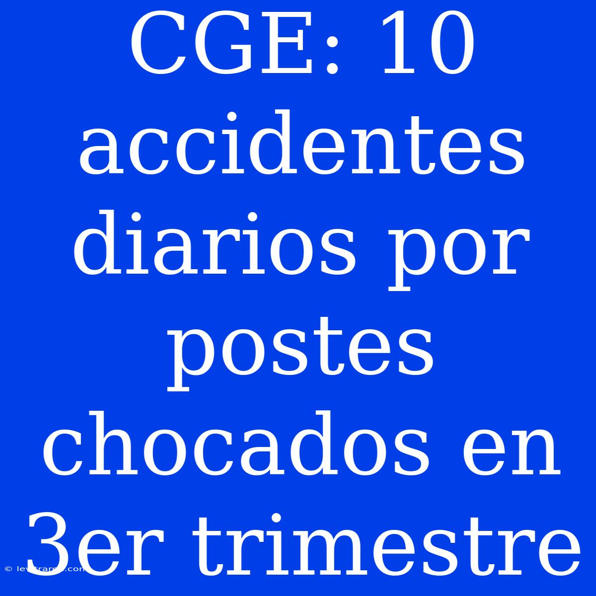 CGE: 10 Accidentes Diarios Por Postes Chocados En 3er Trimestre