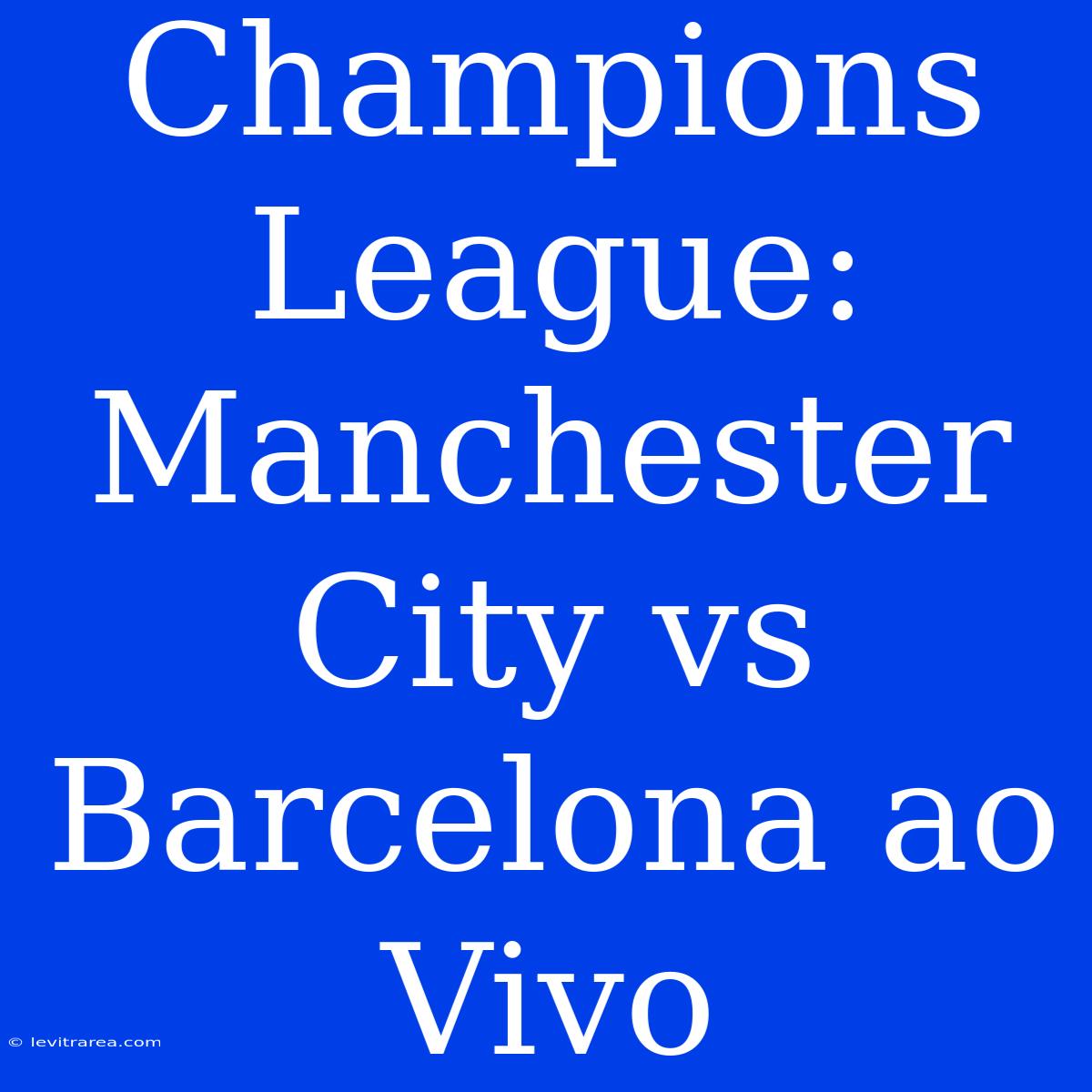 Champions League: Manchester City Vs Barcelona Ao Vivo