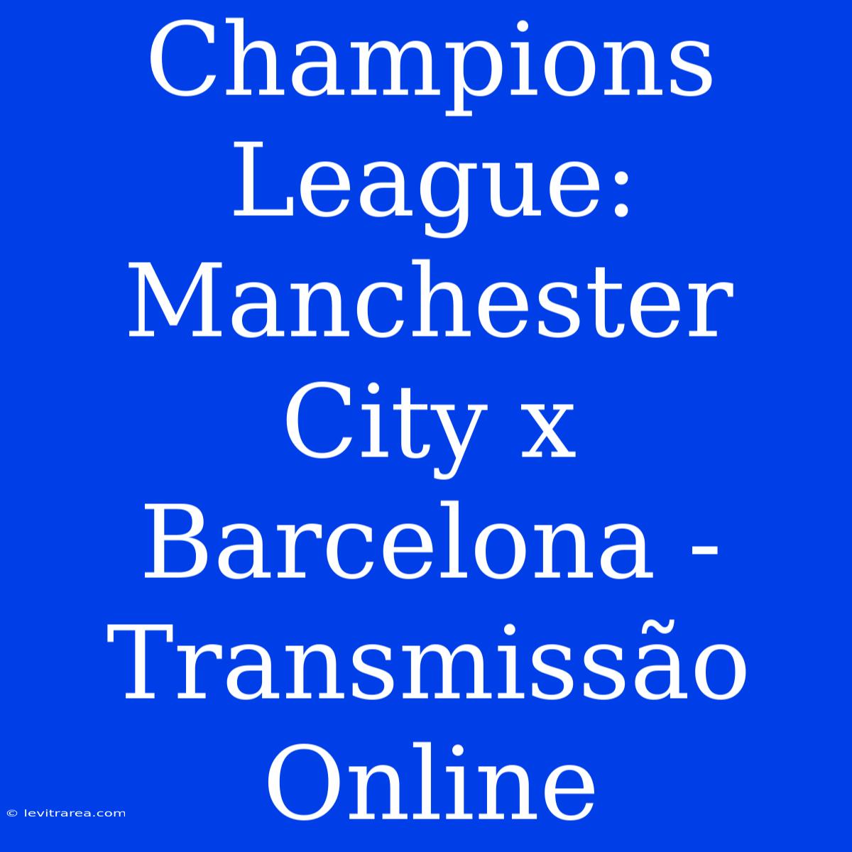 Champions League: Manchester City X Barcelona - Transmissão Online 