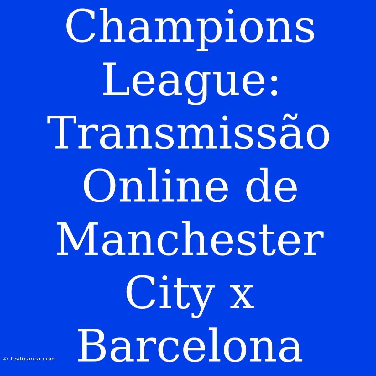 Champions League: Transmissão Online De Manchester City X Barcelona