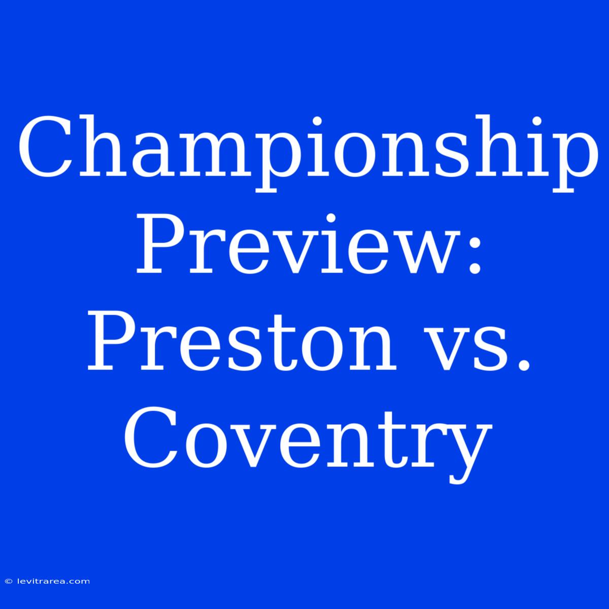 Championship Preview: Preston Vs. Coventry