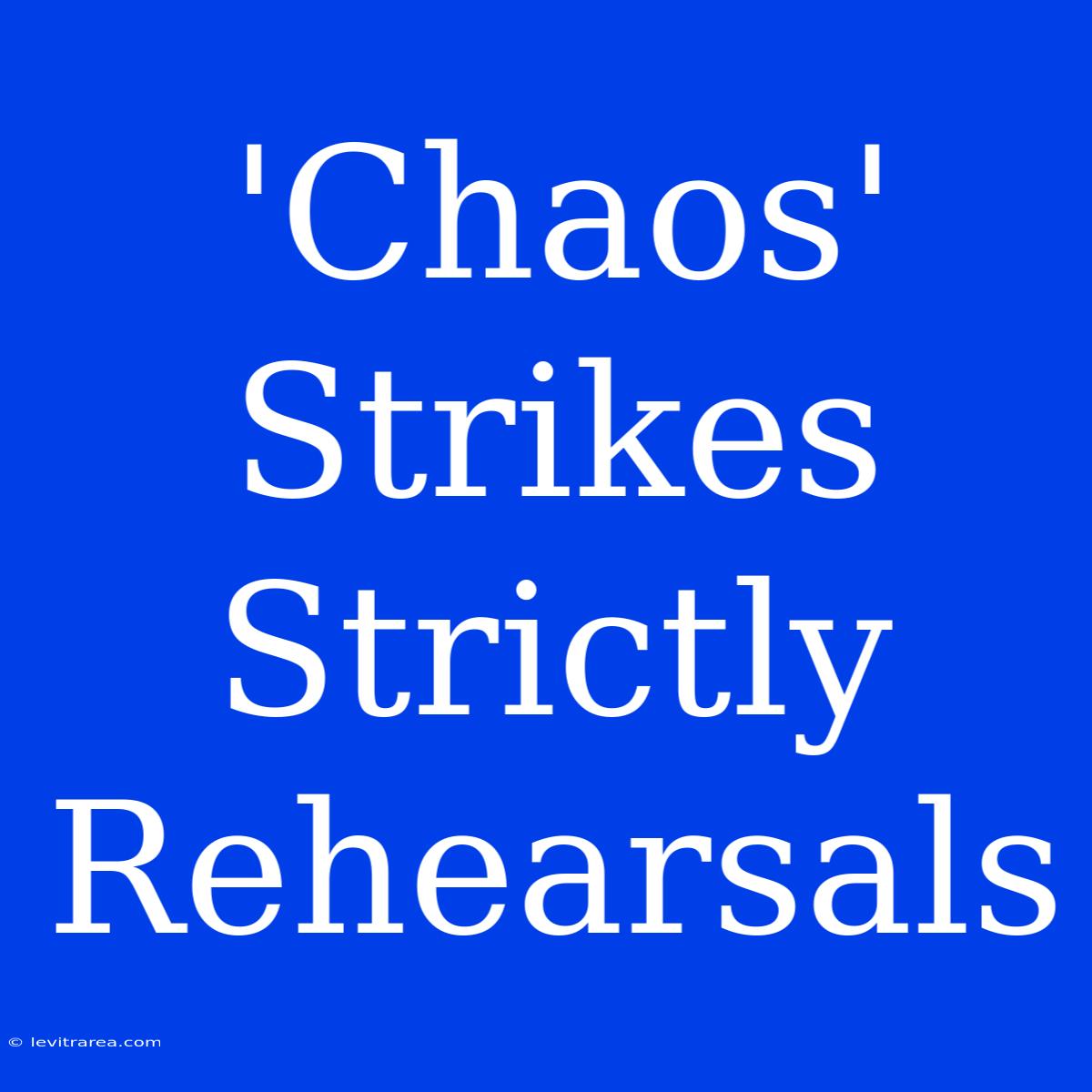 'Chaos' Strikes Strictly Rehearsals 