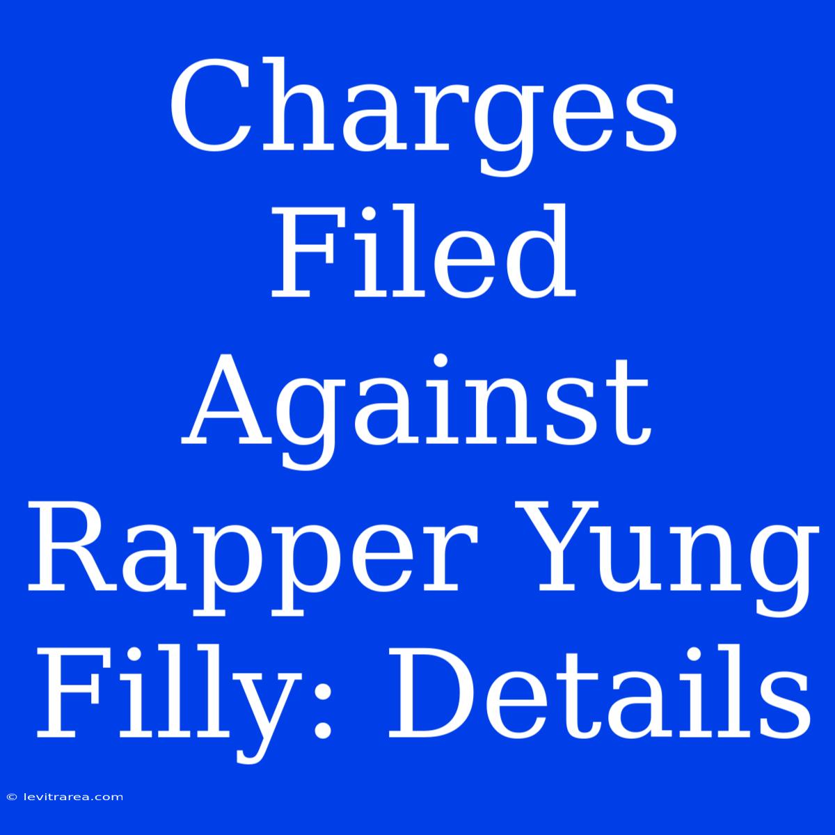 Charges Filed Against Rapper Yung Filly: Details