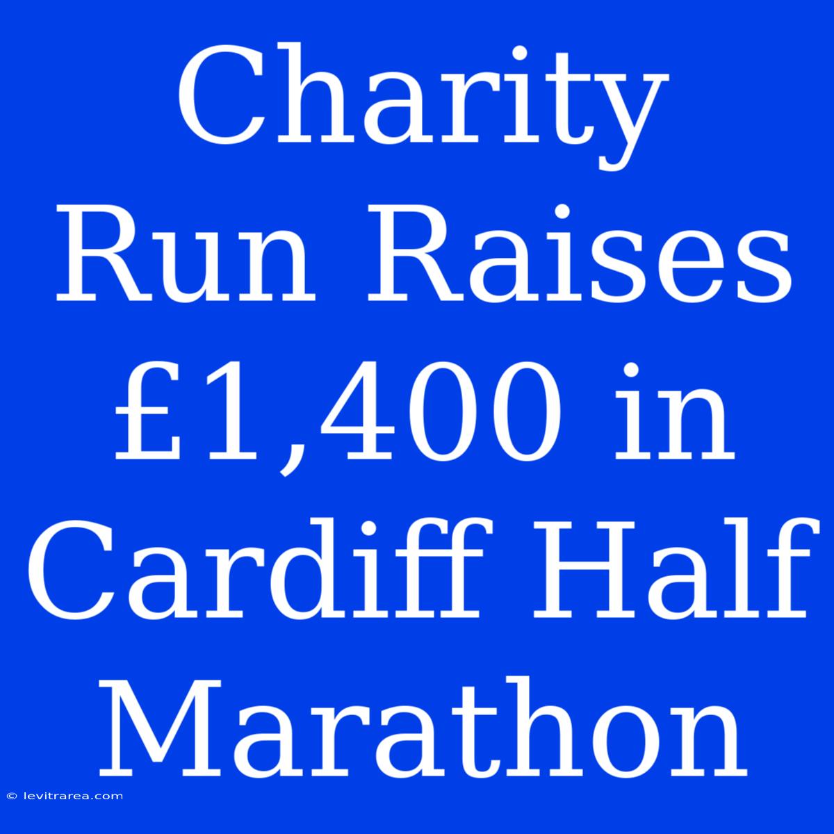 Charity Run Raises £1,400 In Cardiff Half Marathon