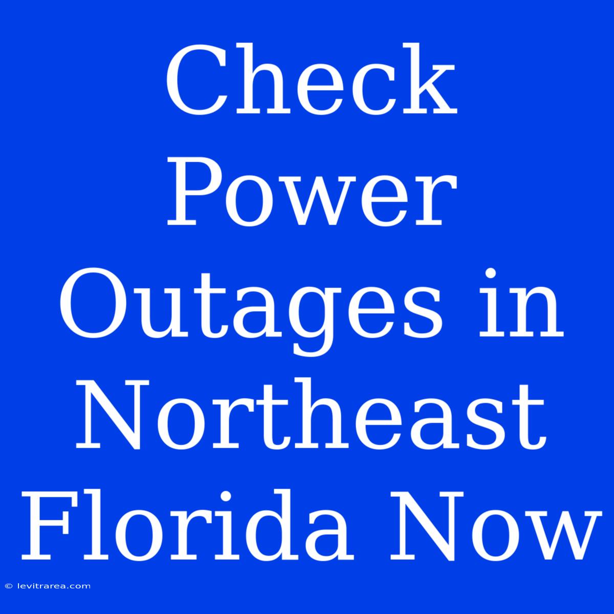 Check Power Outages In Northeast Florida Now