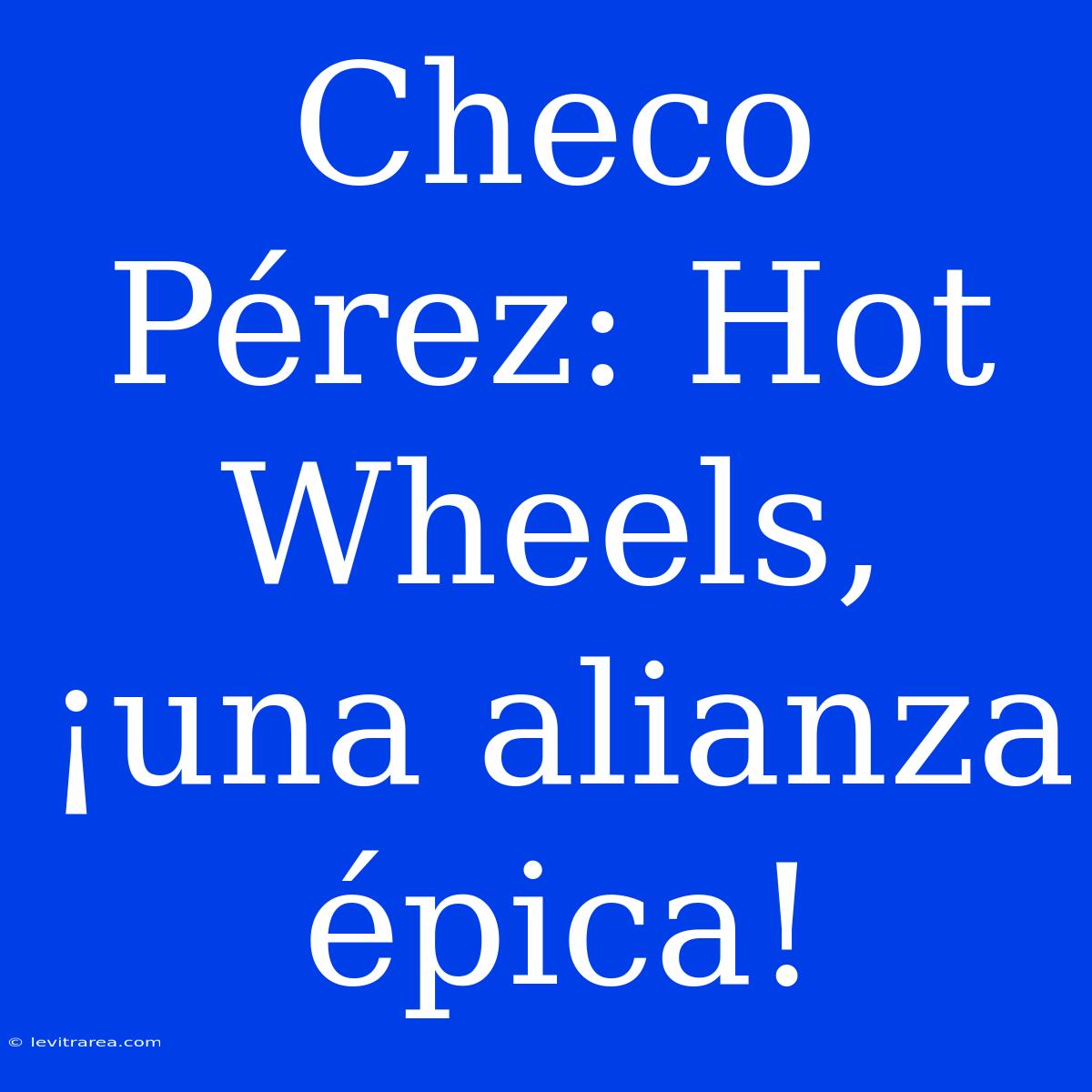 Checo Pérez: Hot Wheels, ¡una Alianza Épica!