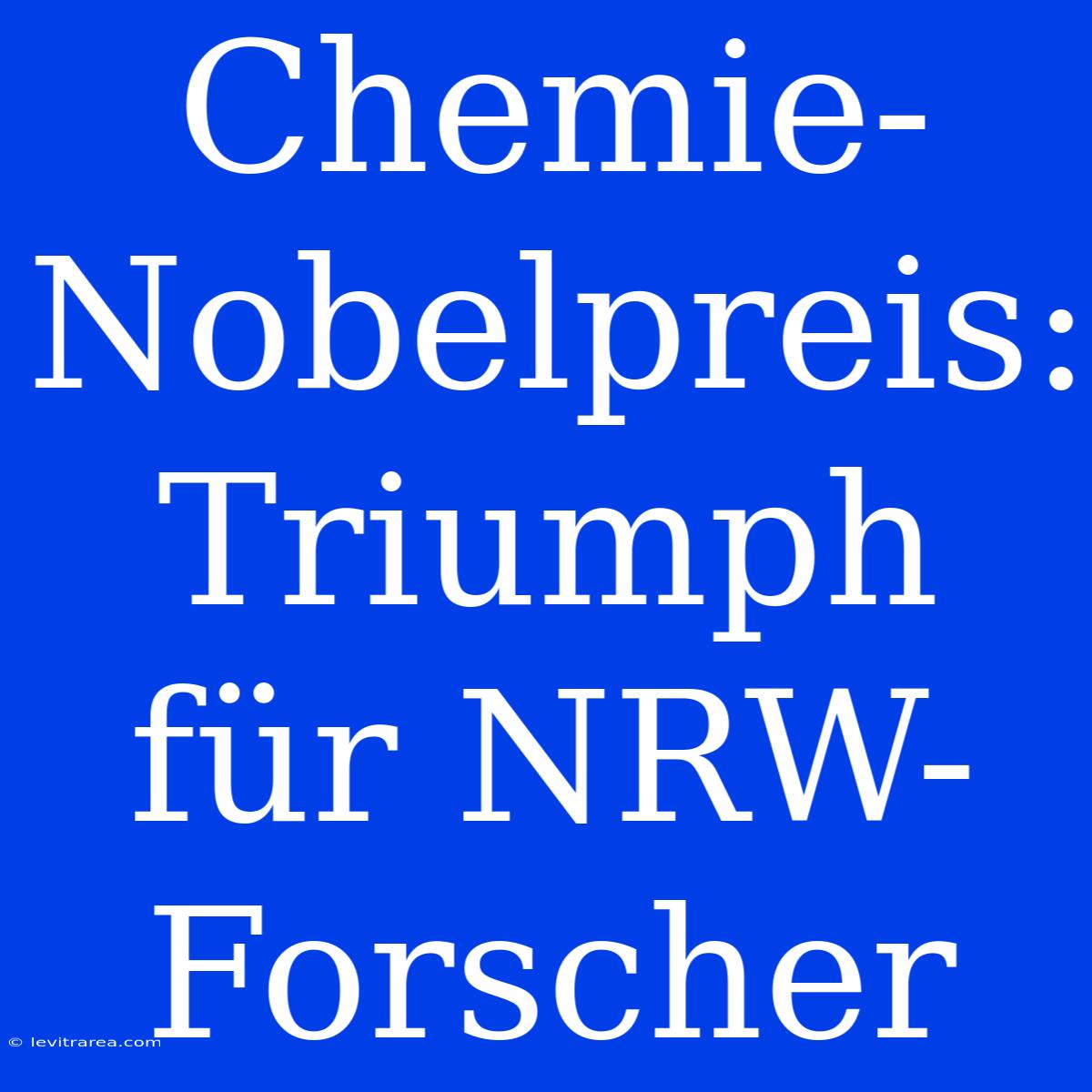 Chemie-Nobelpreis: Triumph Für NRW-Forscher