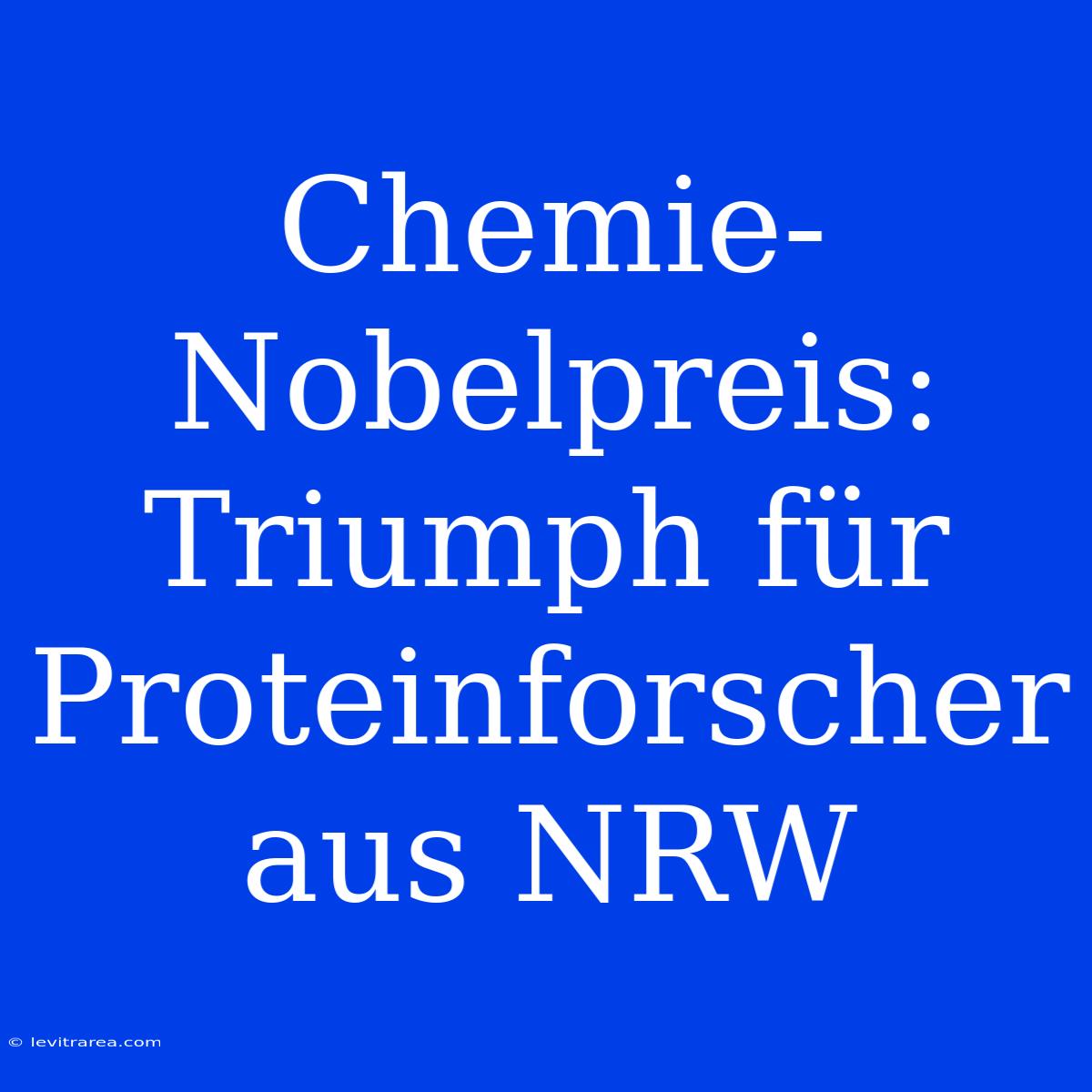 Chemie-Nobelpreis: Triumph Für Proteinforscher Aus NRW