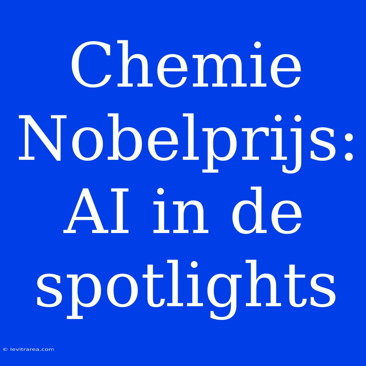 Chemie Nobelprijs: AI In De Spotlights