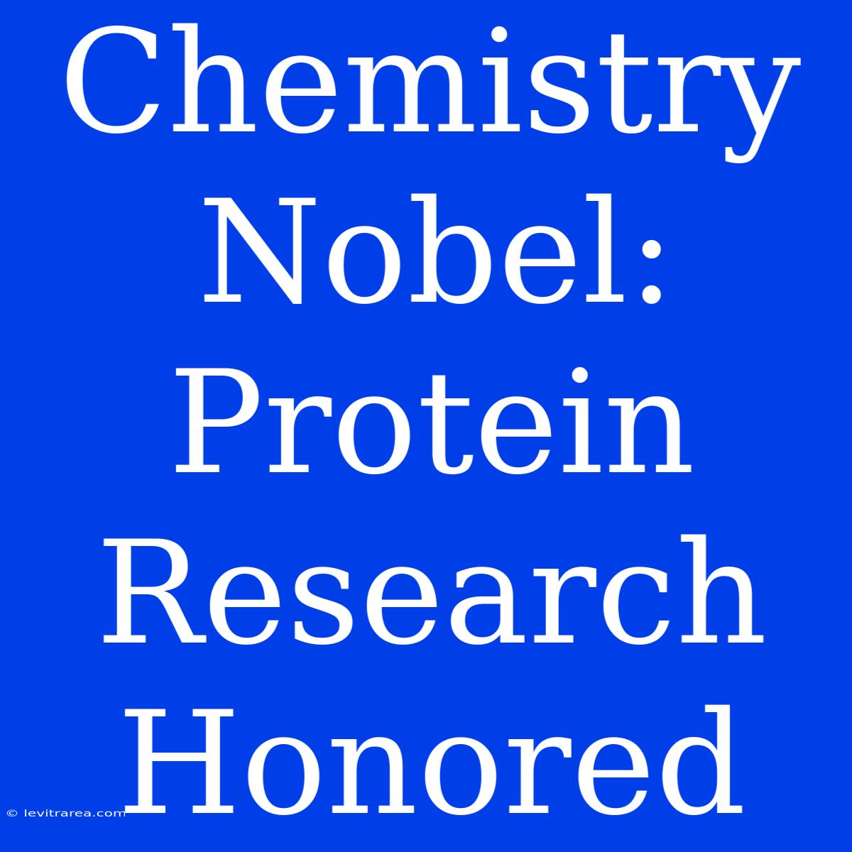 Chemistry Nobel: Protein Research Honored