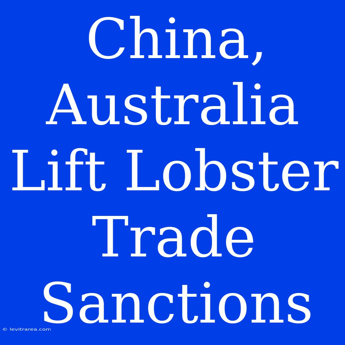 China, Australia Lift Lobster Trade Sanctions