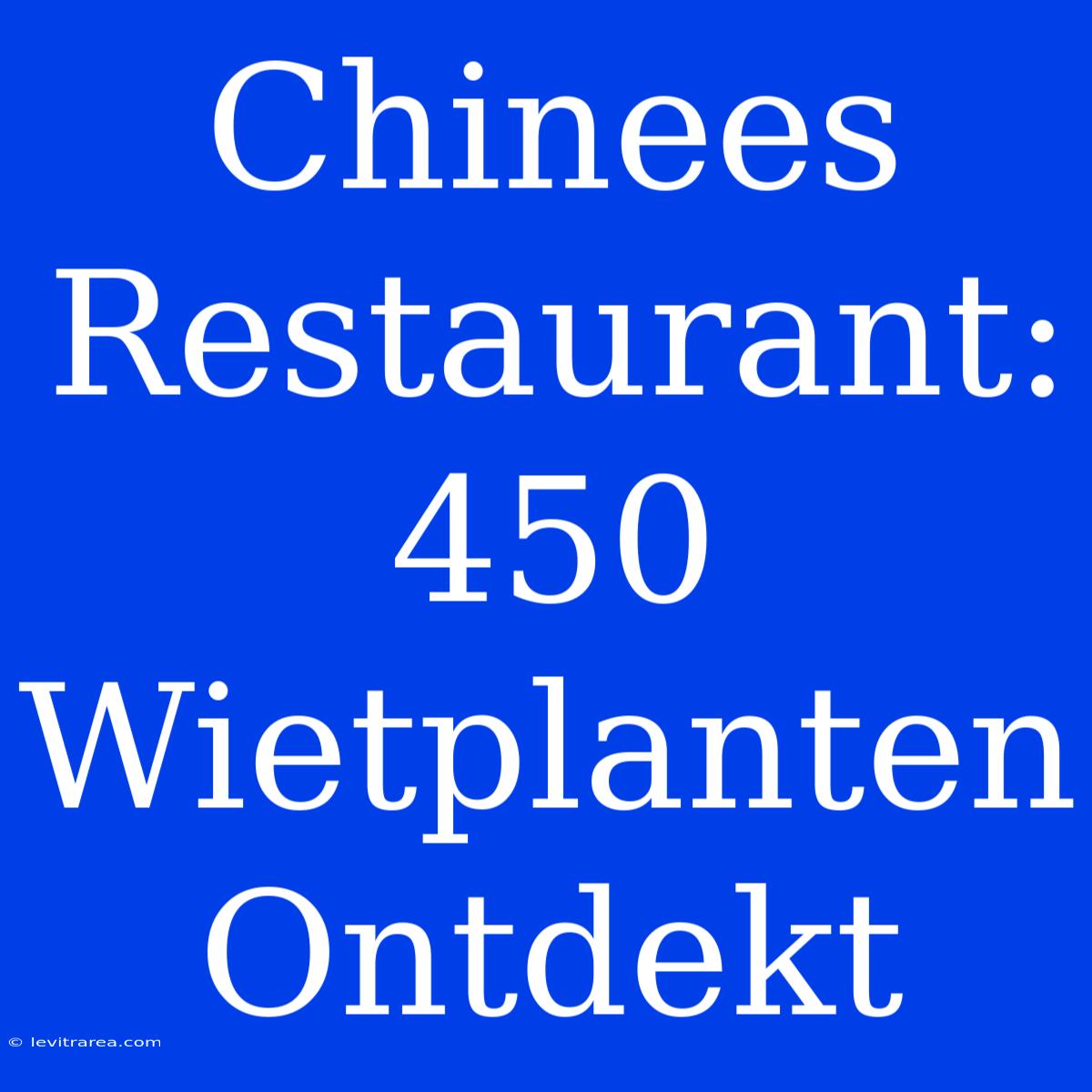 Chinees Restaurant: 450 Wietplanten Ontdekt