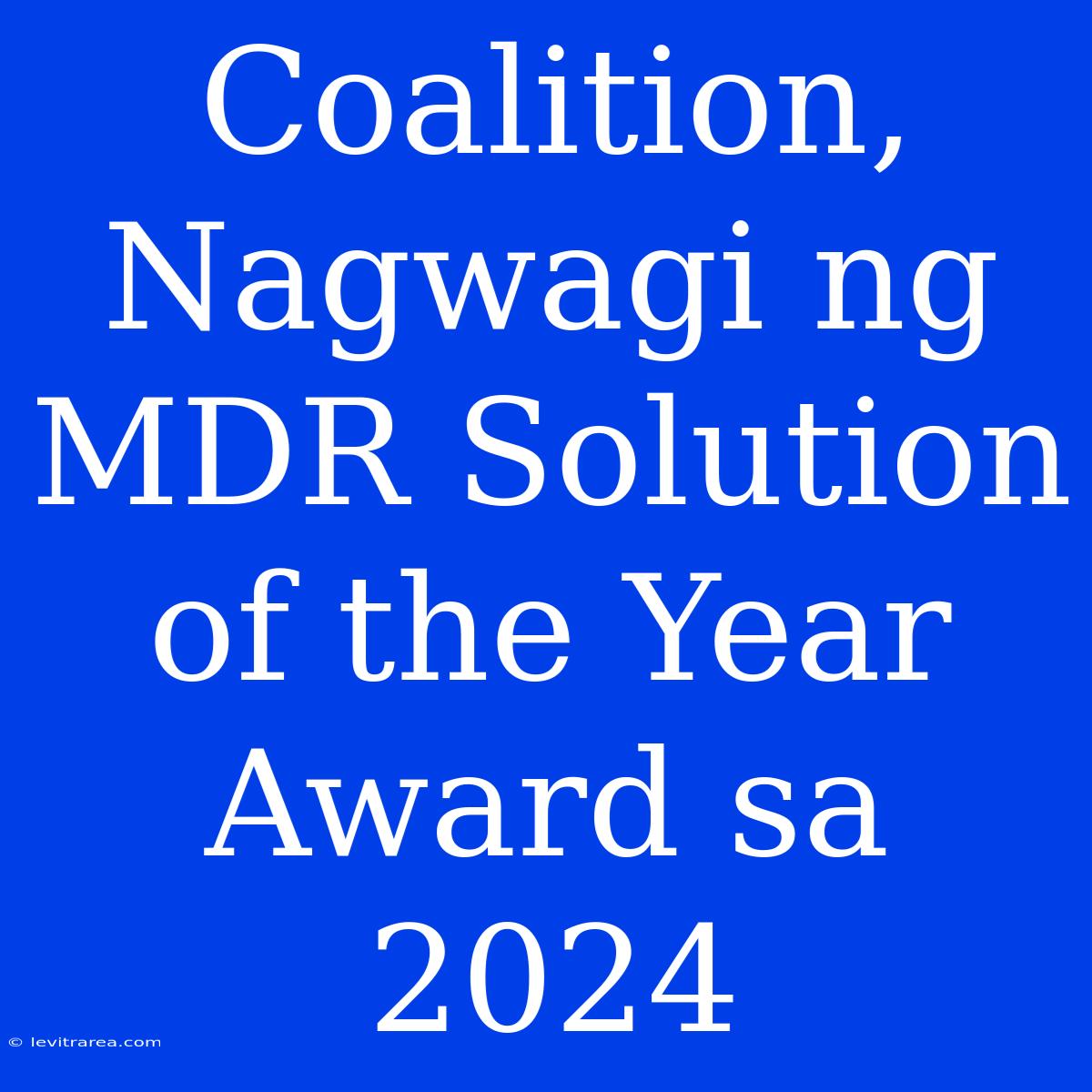 Coalition, Nagwagi Ng MDR Solution Of The Year Award Sa 2024