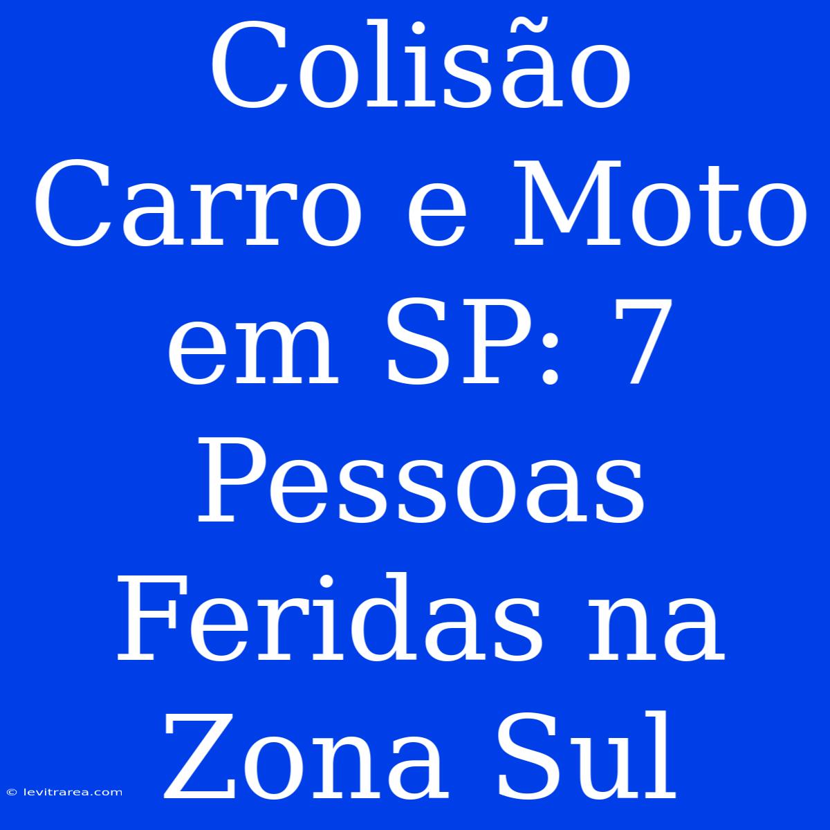 Colisão Carro E Moto Em SP: 7 Pessoas Feridas Na Zona Sul