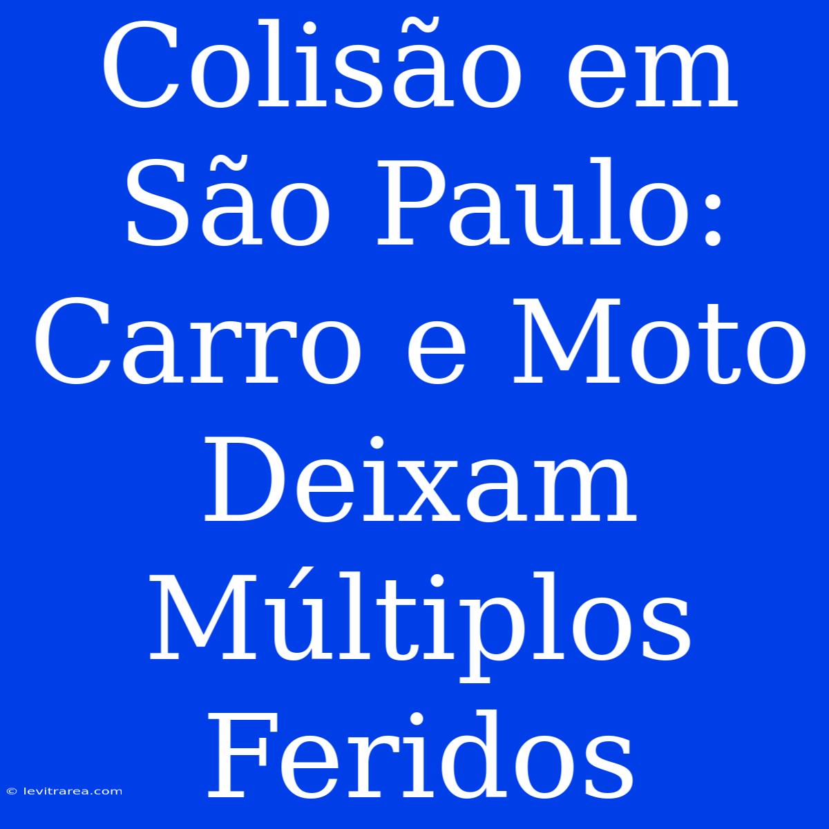 Colisão Em São Paulo: Carro E Moto Deixam Múltiplos Feridos