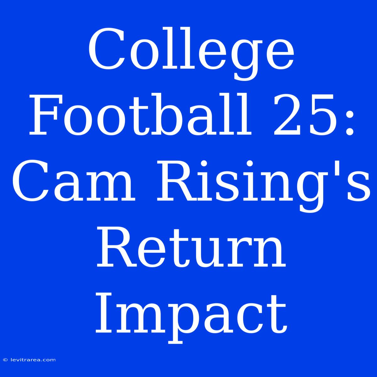 College Football 25: Cam Rising's Return Impact