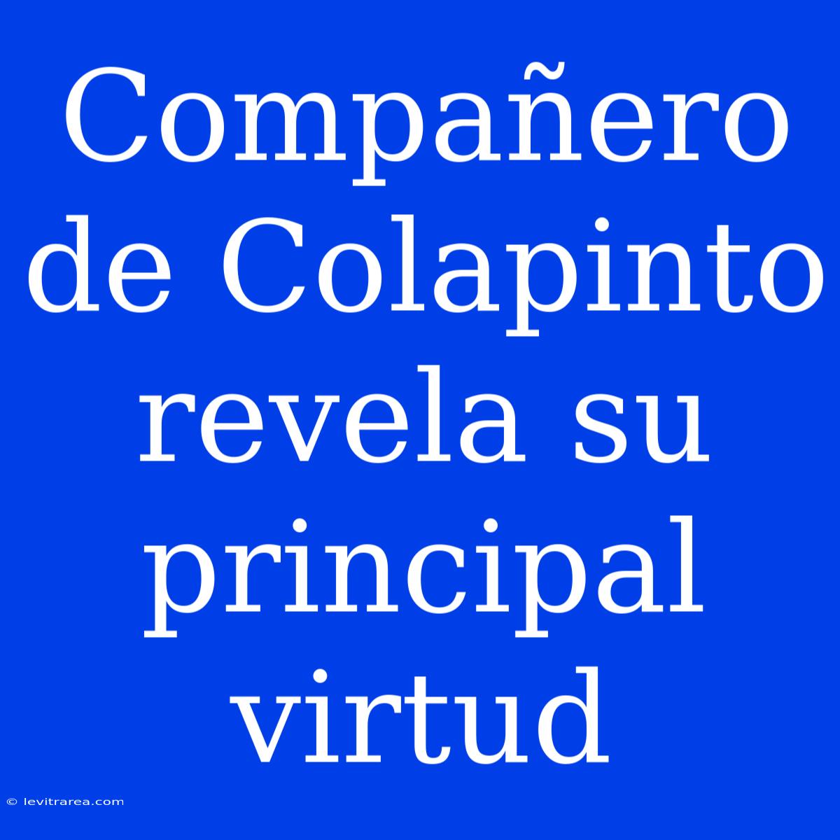 Compañero De Colapinto Revela Su Principal Virtud