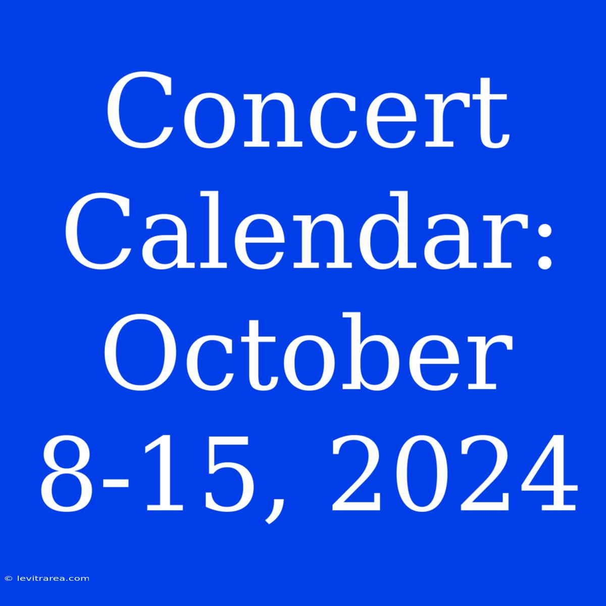 Concert Calendar: October 8-15, 2024