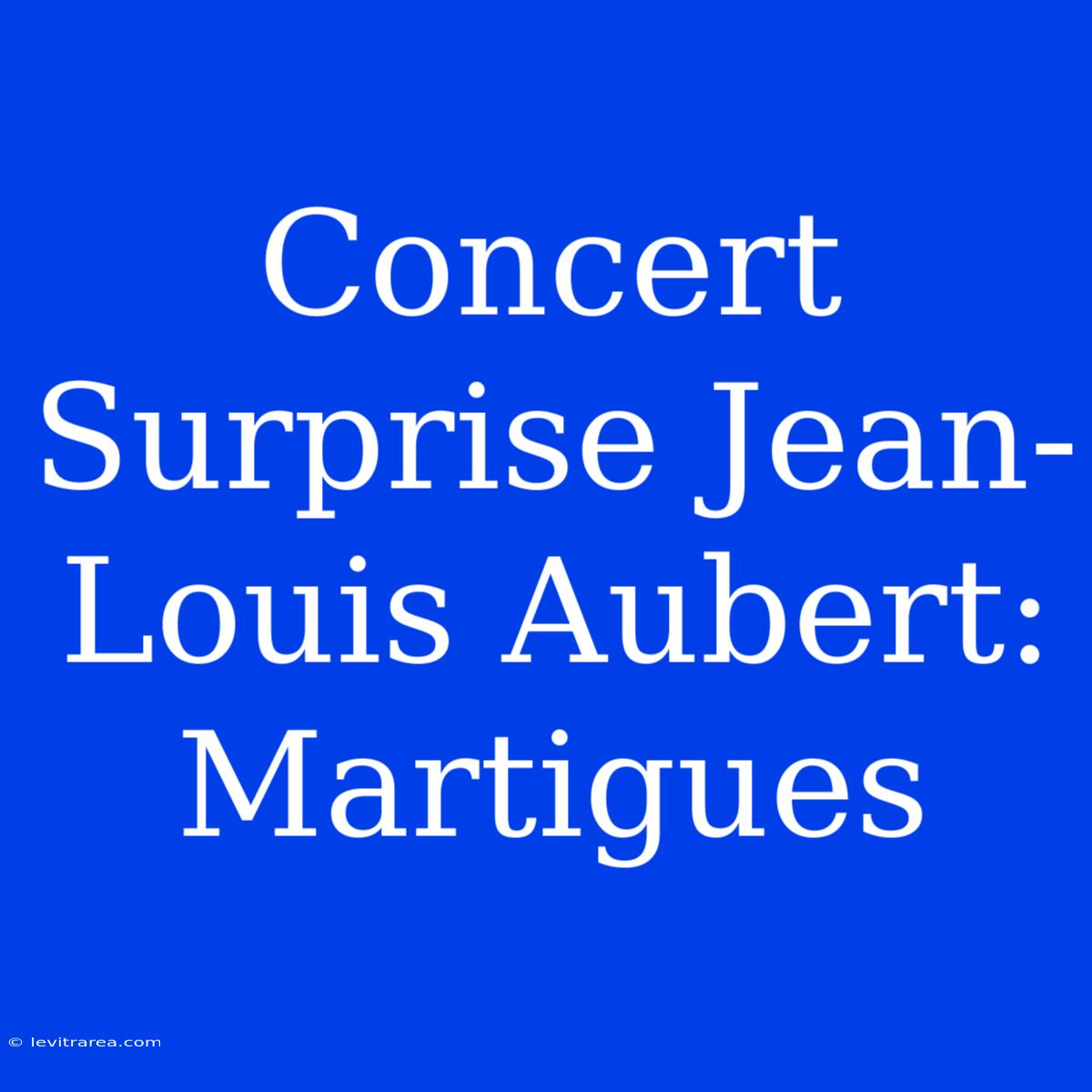 Concert Surprise Jean-Louis Aubert: Martigues