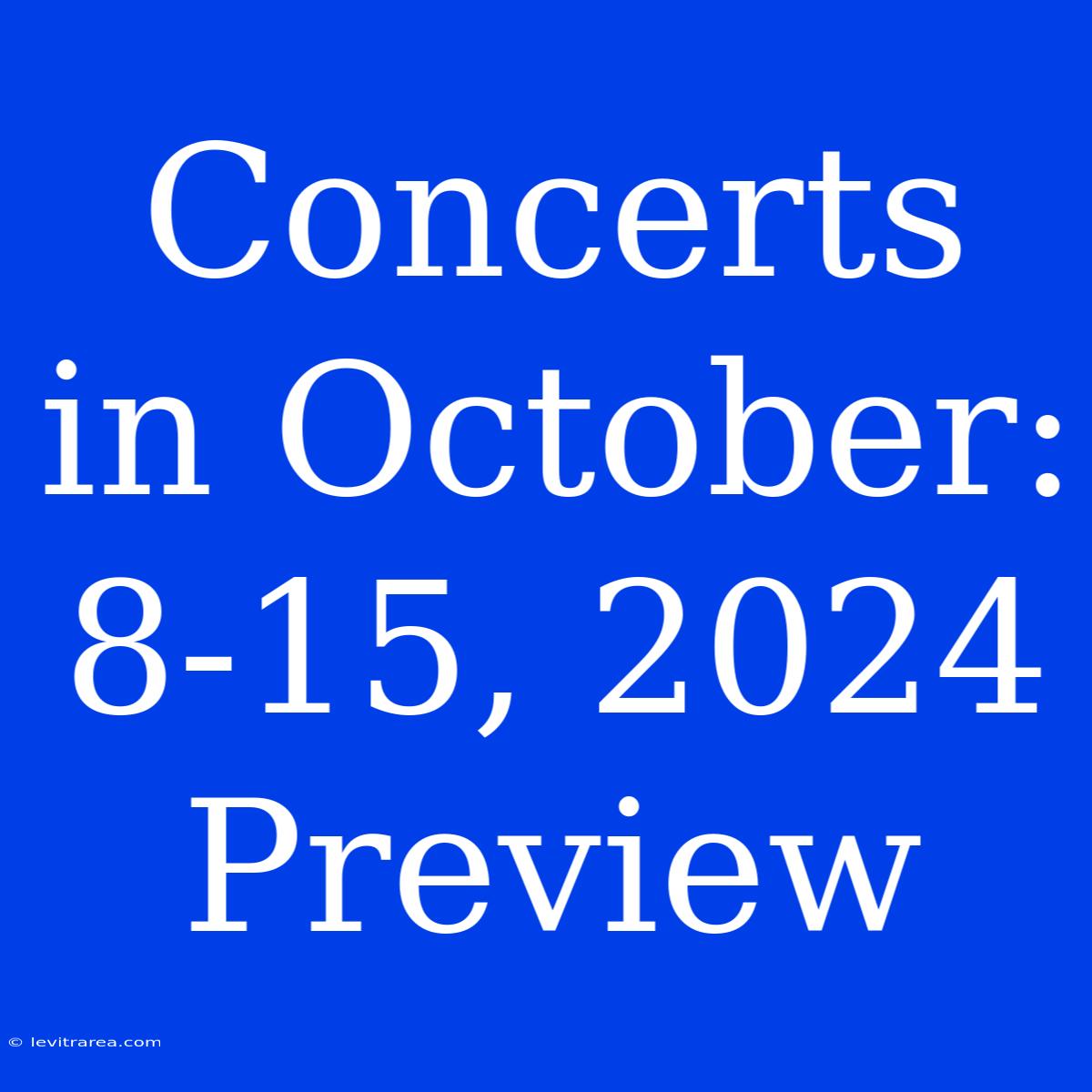 Concerts In October: 8-15, 2024 Preview