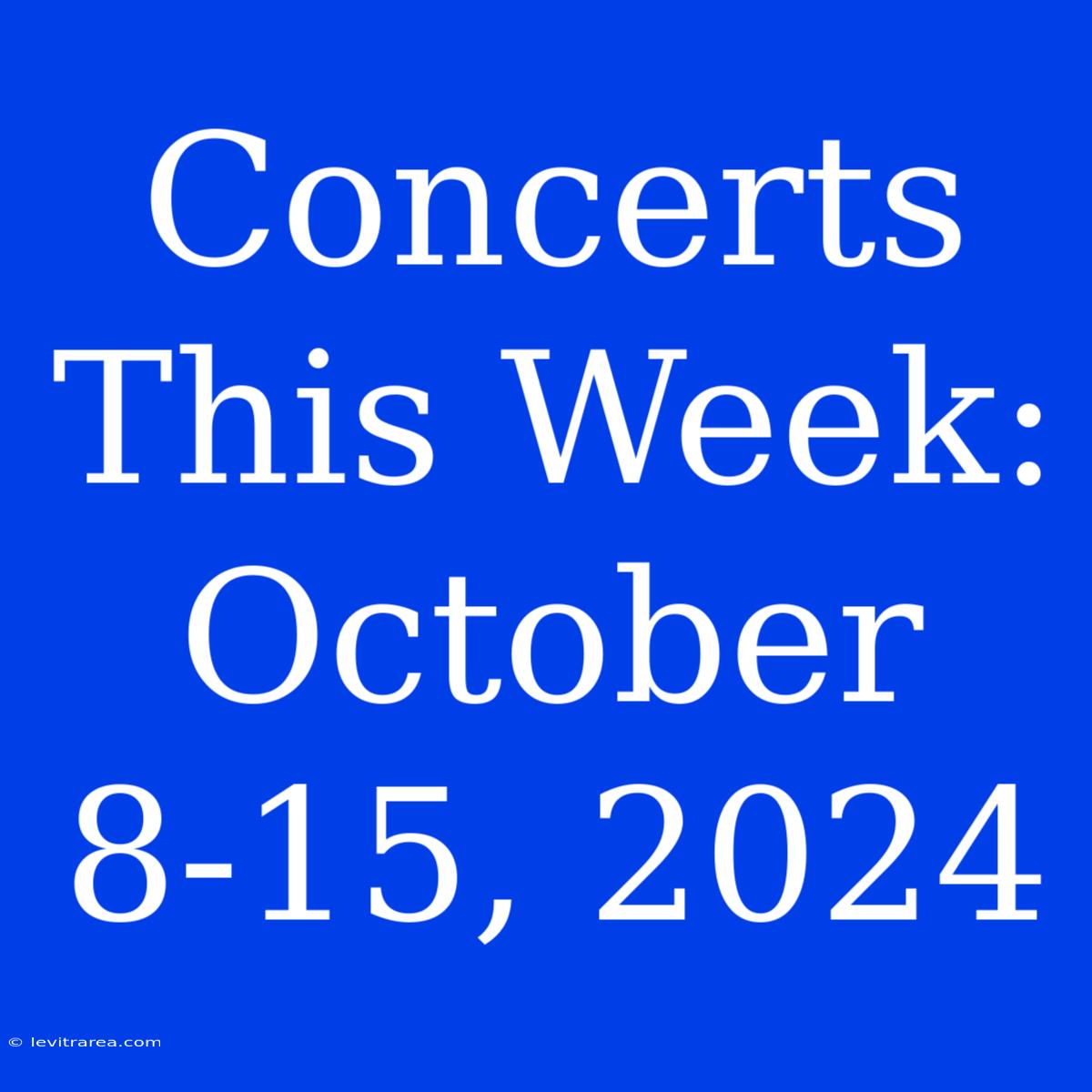 Concerts This Week: October 8-15, 2024