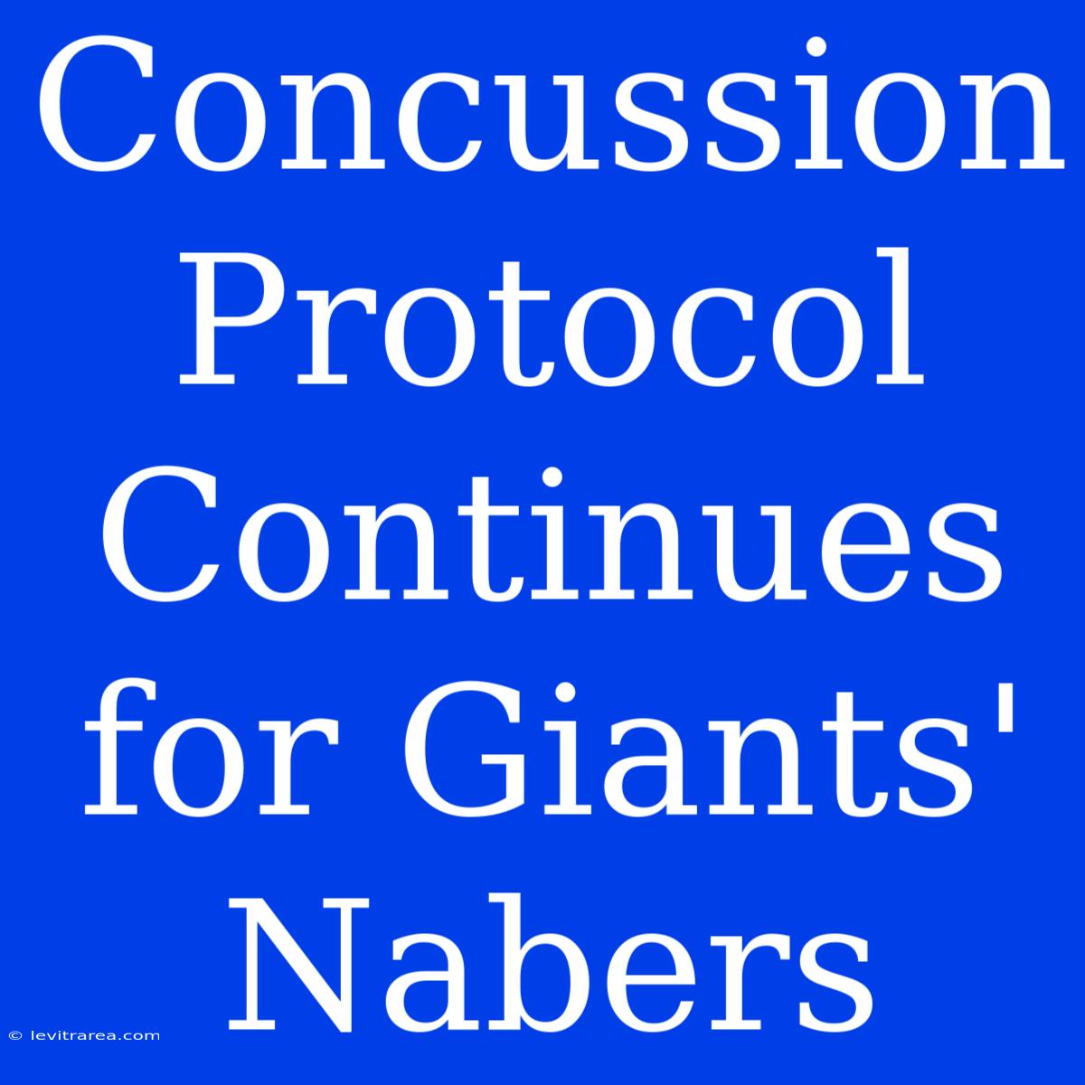 Concussion Protocol Continues For Giants' Nabers