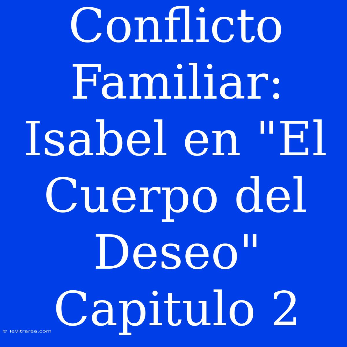 Conflicto Familiar: Isabel En 