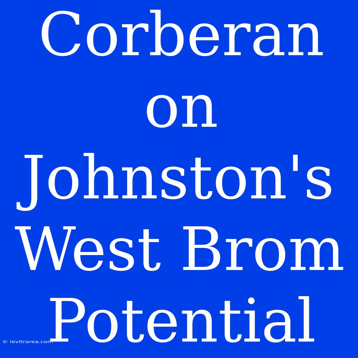 Corberan On Johnston's West Brom Potential