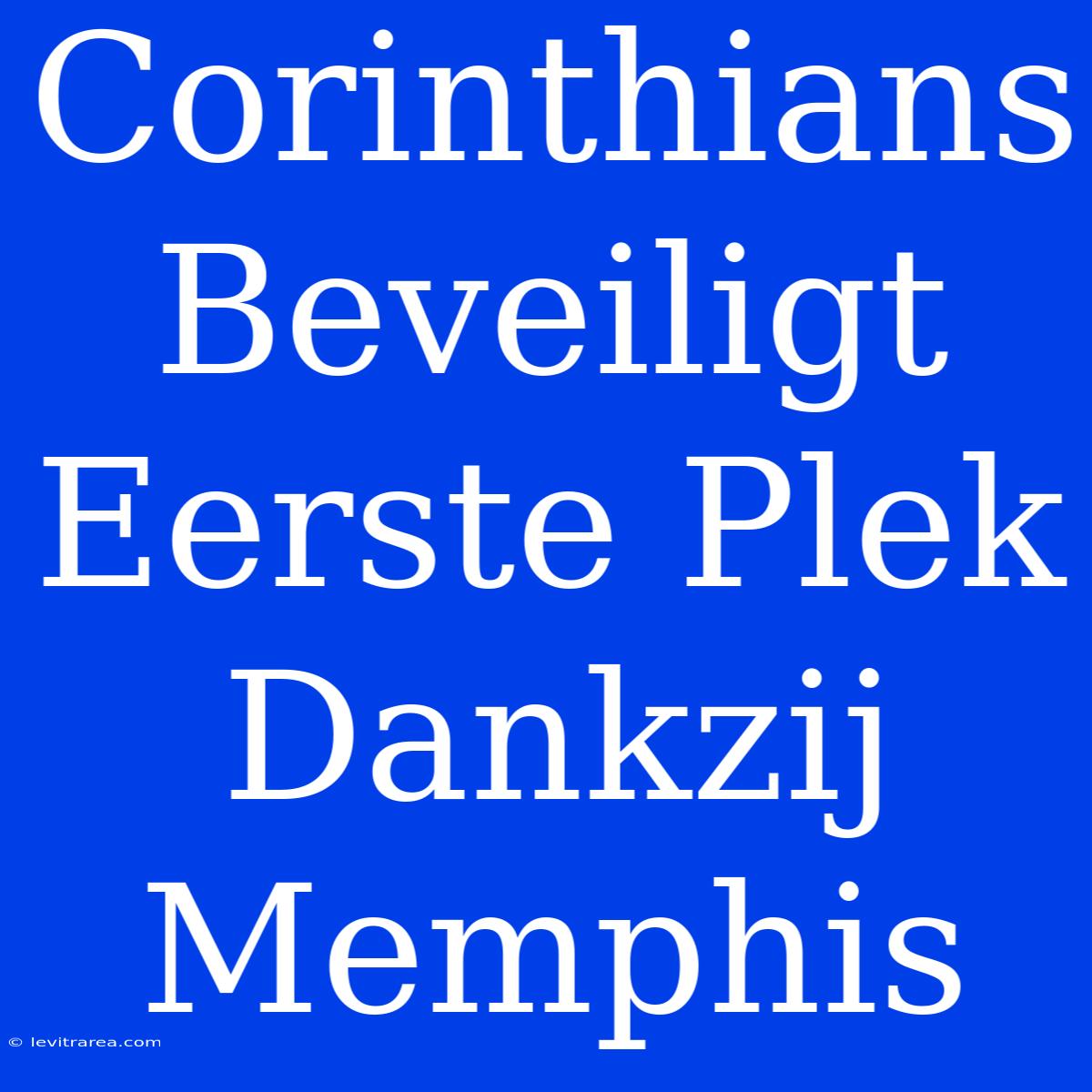 Corinthians Beveiligt Eerste Plek Dankzij Memphis