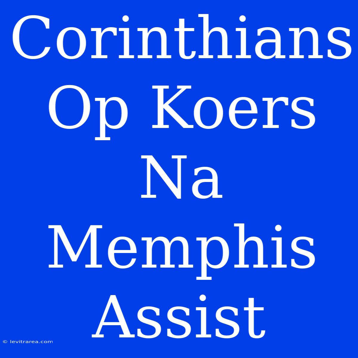 Corinthians Op Koers Na Memphis Assist 